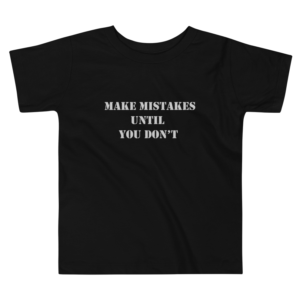 "Make Mistakes..." Toddlers Tee