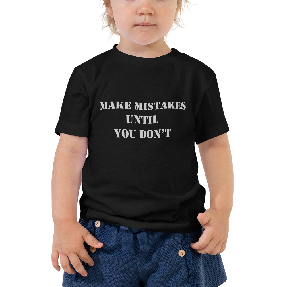 "Make Mistakes..." Toddlers Tee