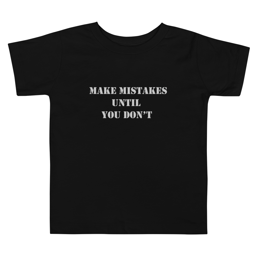 "Make Mistakes..." Toddlers Tee
